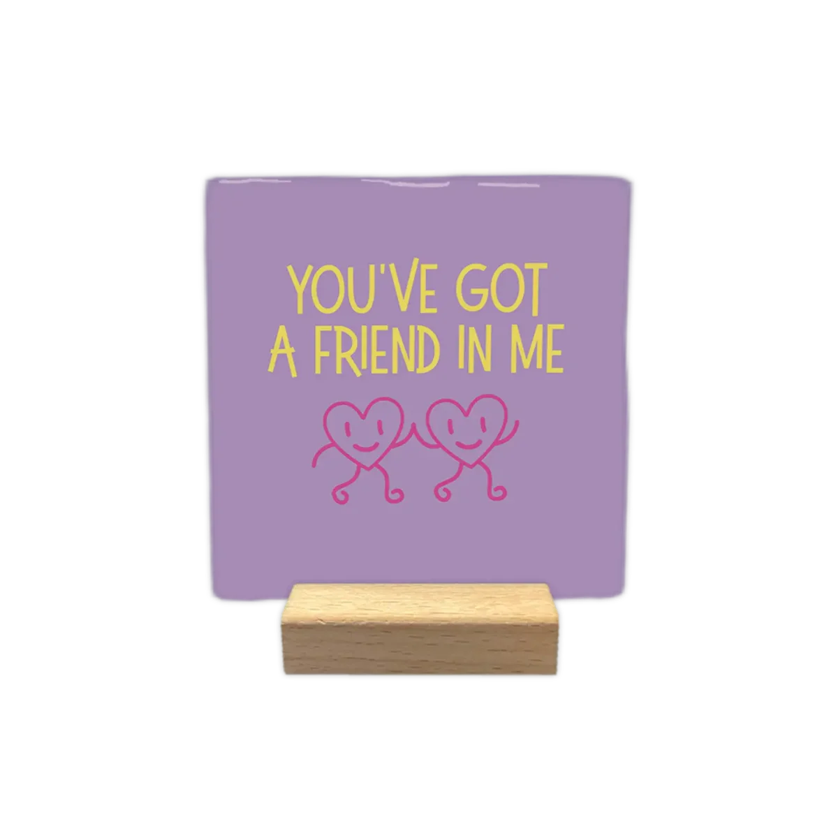 Lila Keramikfliese mit gelbem Text „You've got a friend in me