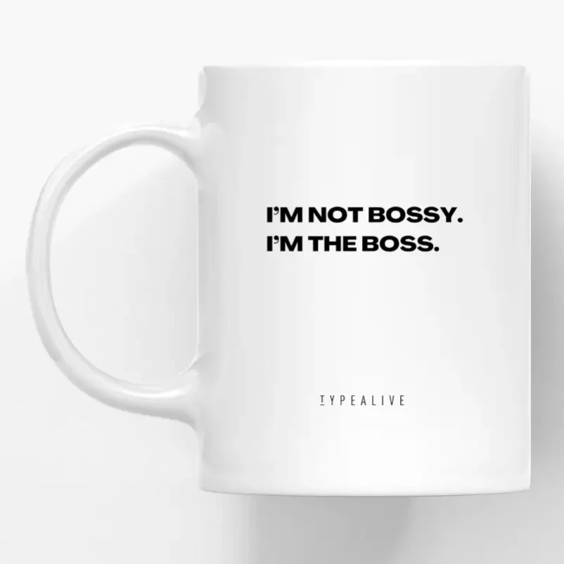 Weiße Keramiktasse mit schwarzem Text „I'M NOT BOSSY. I'M THE BOSS.