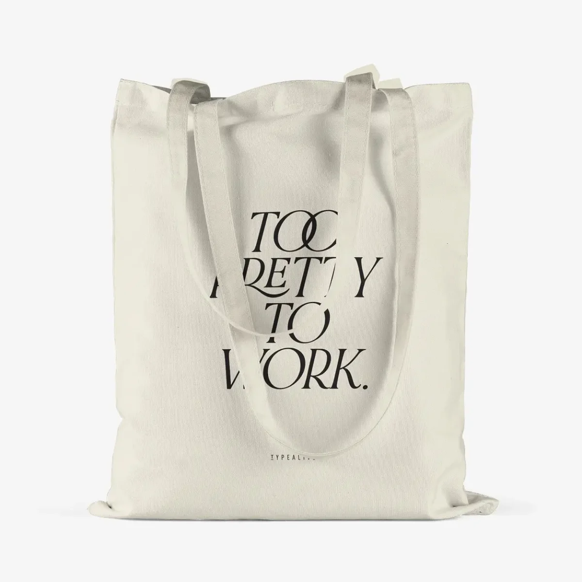 Creme-farbene Baumwolltasche mit schwarzem Siebdruck-Text „TOO PRETTY TO WORK