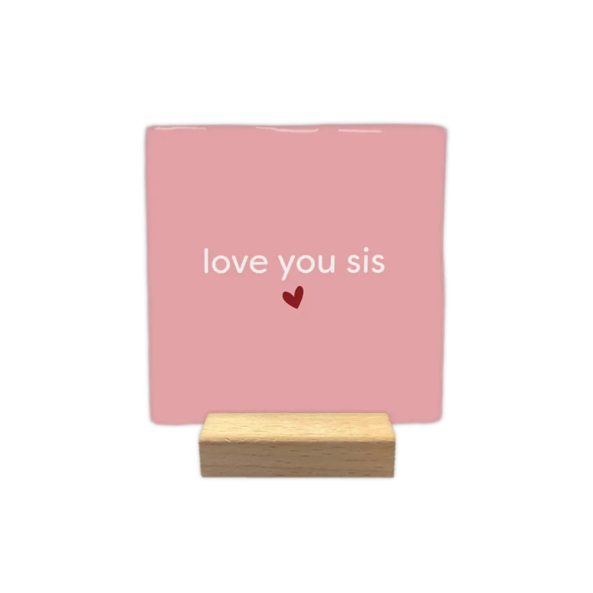 Rosa Keramikfliese mit weißem Text „love you sis