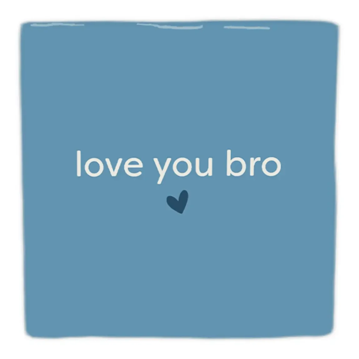 Deko Fliese, quadratisch, Blauton, weißer Text „love you bro